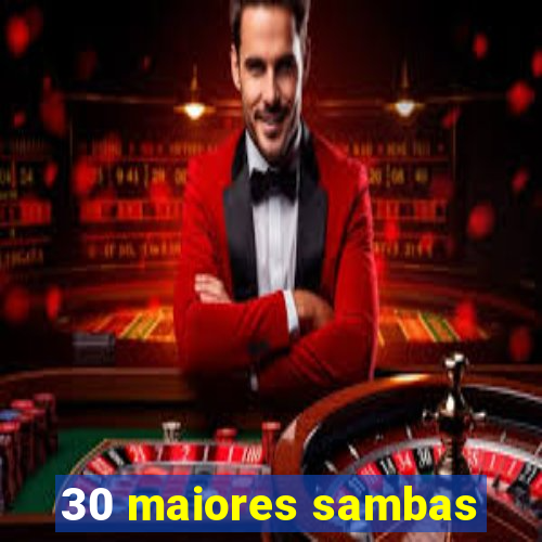 30 maiores sambas